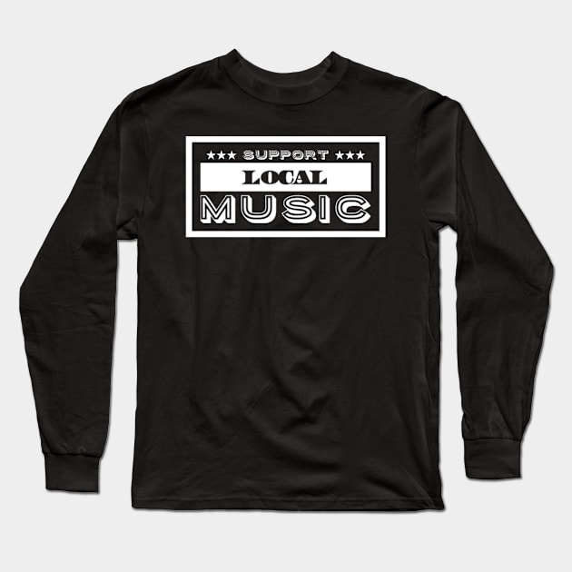 Support Local Music Long Sleeve T-Shirt by Analog Designs